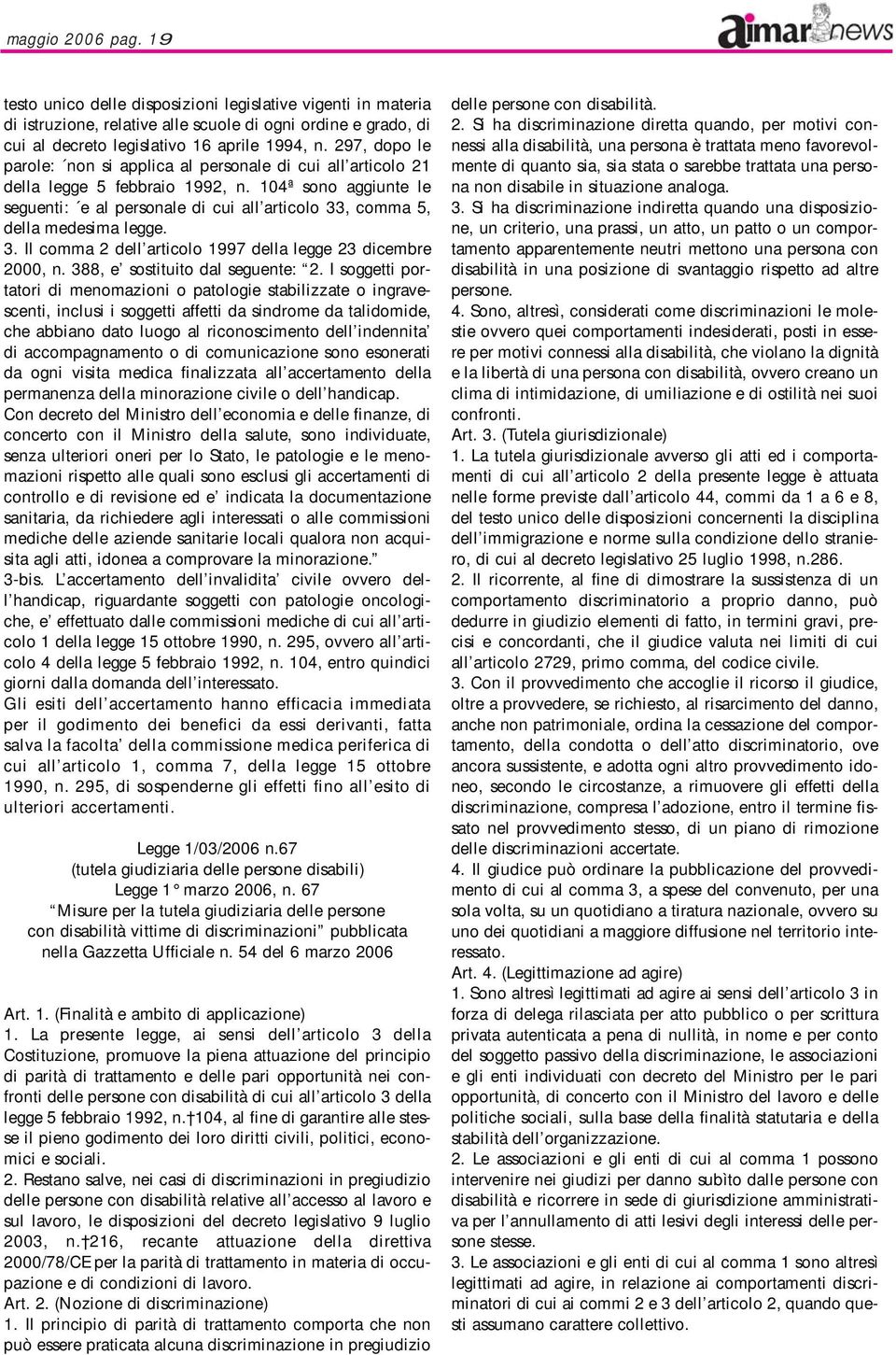 104ª sono aggiunte le seguenti: e al personale di cui all articolo 33, comma 5, della medesima legge. 3. Il comma 2 dell articolo 1997 della legge 23 dicembre 2000, n.