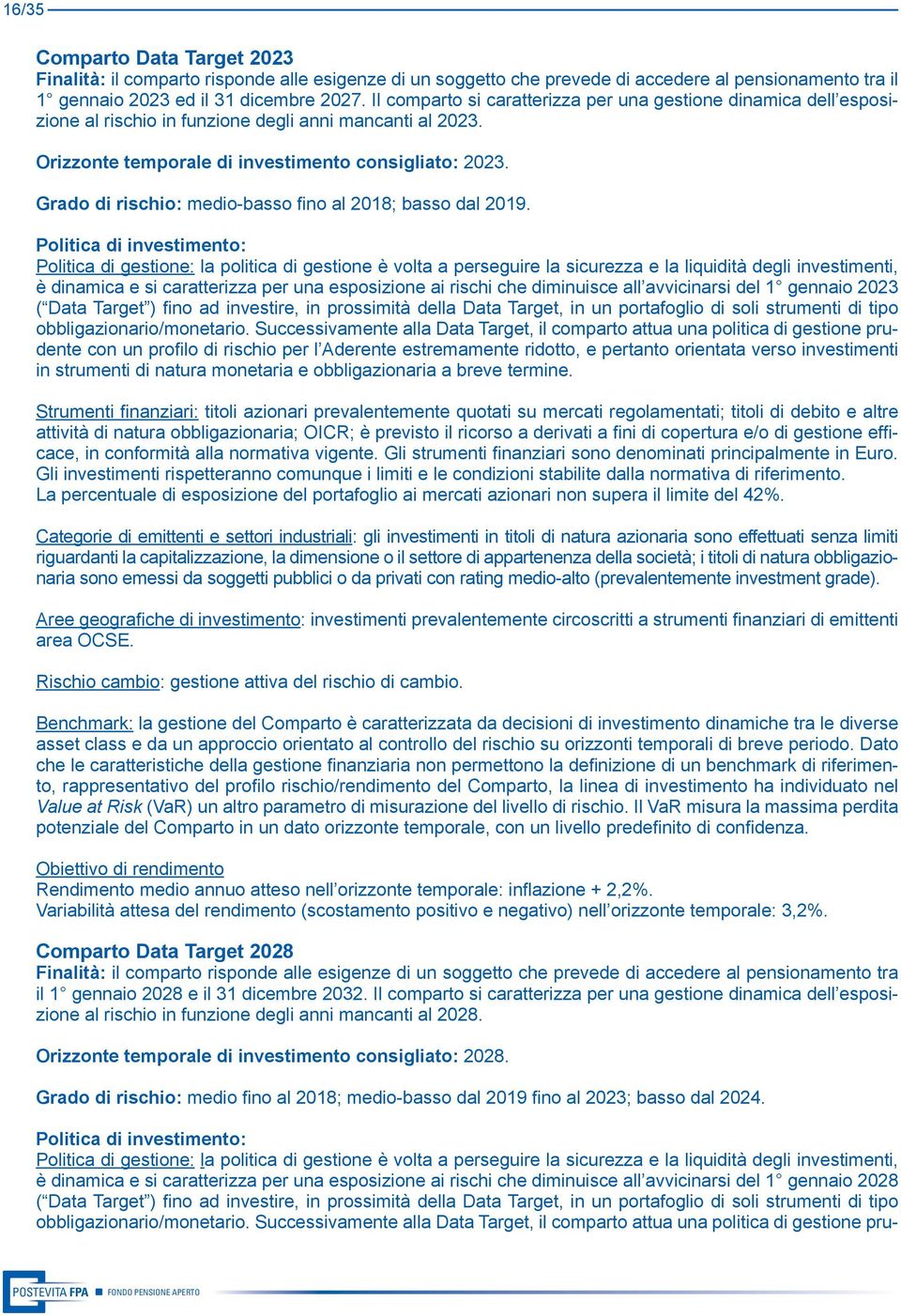 Grado di rischio: medio-basso fino al 2018; basso dal 2019.