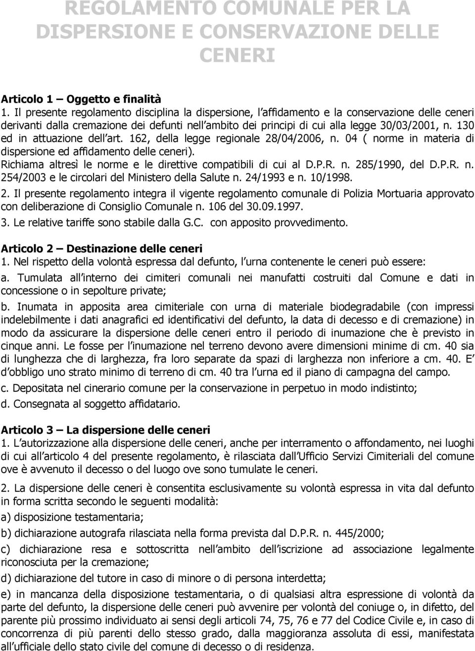 130 ed in attuazione dell art. 162, della legge regionale 28/04/2006, n. 04 ( norme in materia di dispersione ed affidamento delle ceneri).