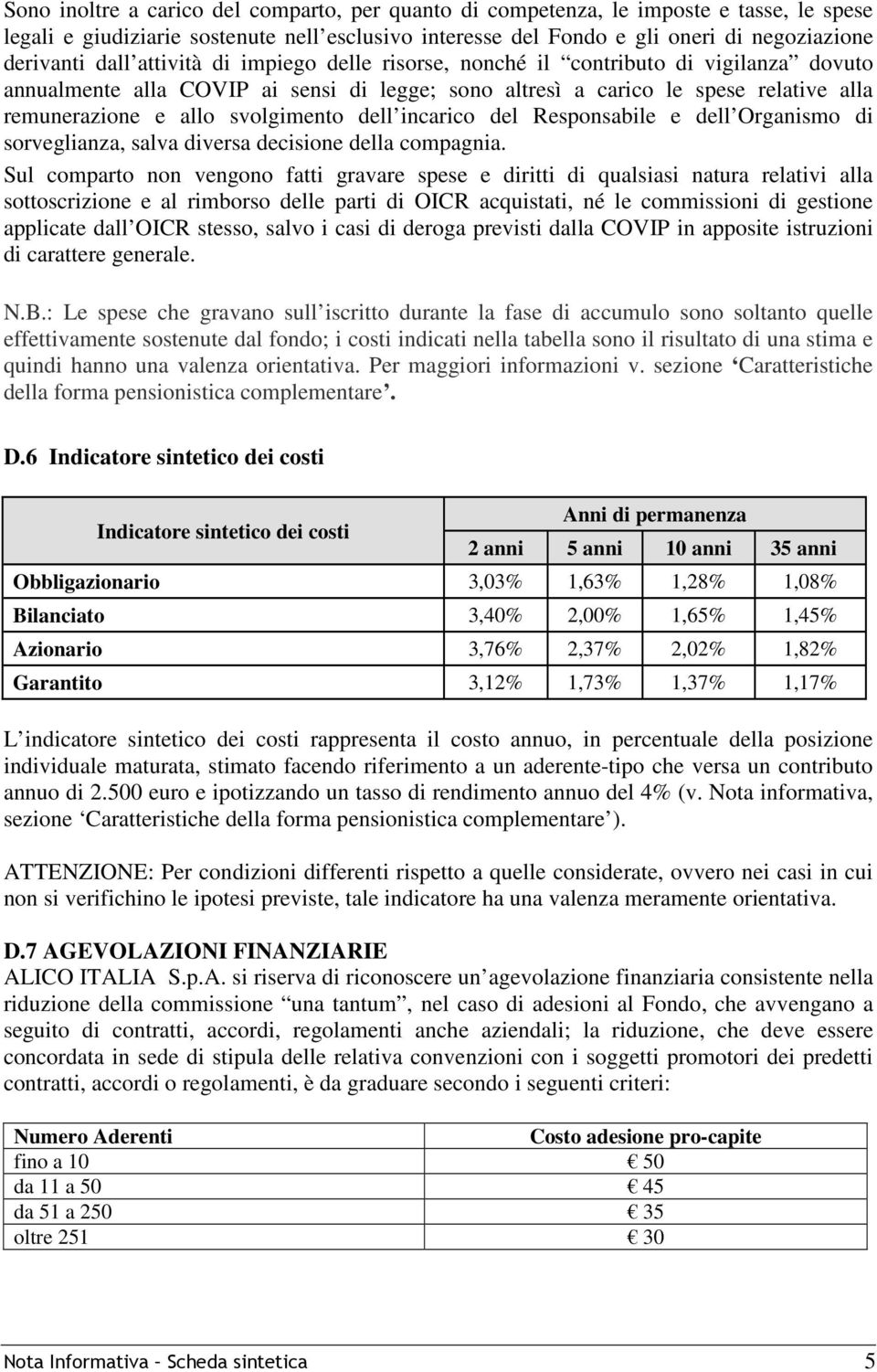 dell incarico del Responsabile e dell Organismo di sorveglianza, salva diversa decisione della compagnia.