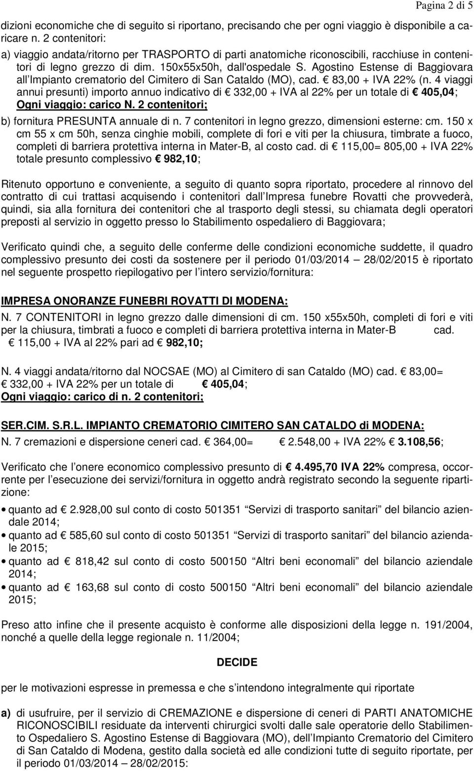 Agostino Estense di Baggiovara all Impianto crematorio del Cimitero di San Cataldo (MO), cad. 83,00 + IVA 22% (n.