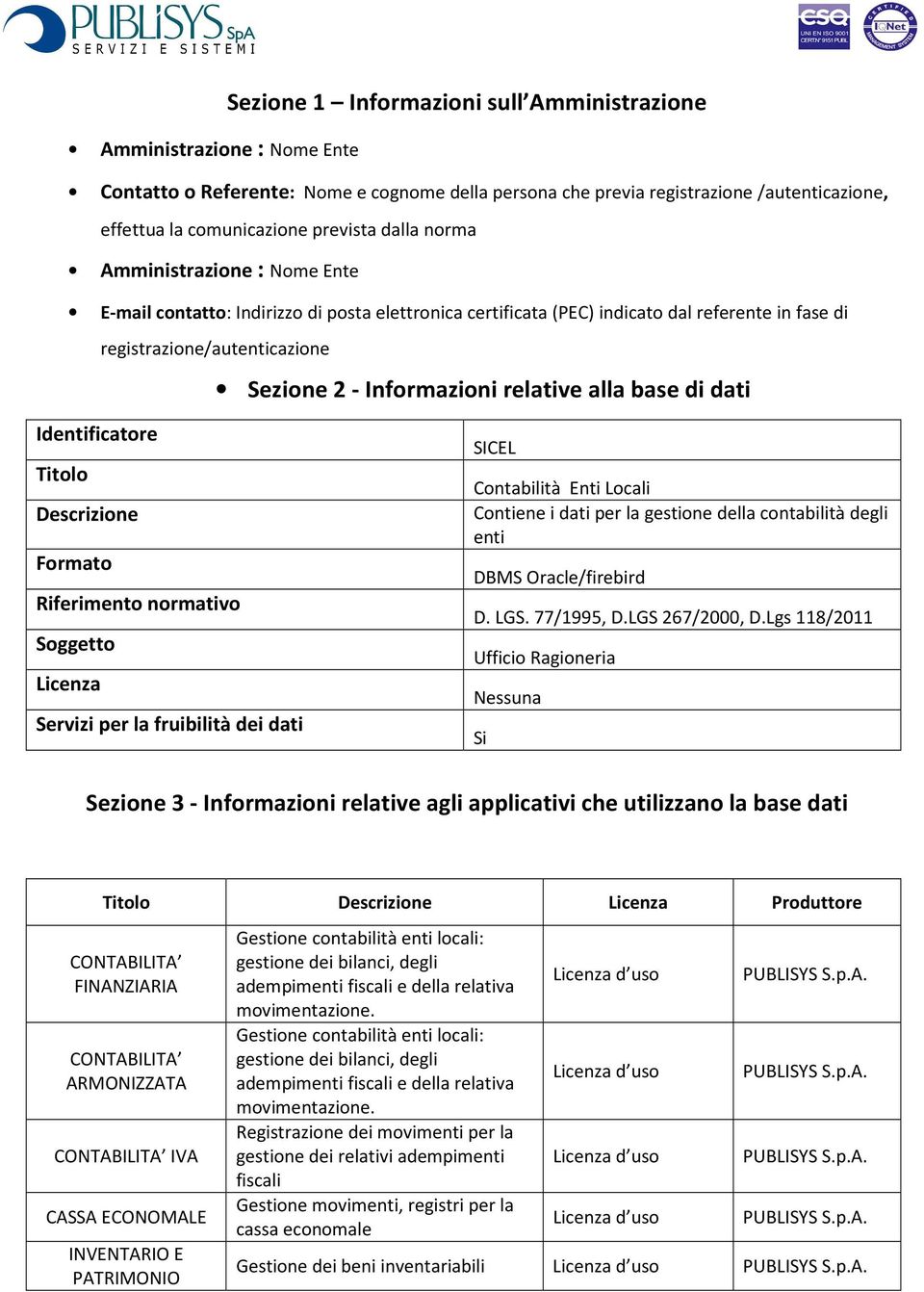 contabilità enti locali: gestione dei bilanci, degli adempimenti fiscali e della relativa movimentazione.