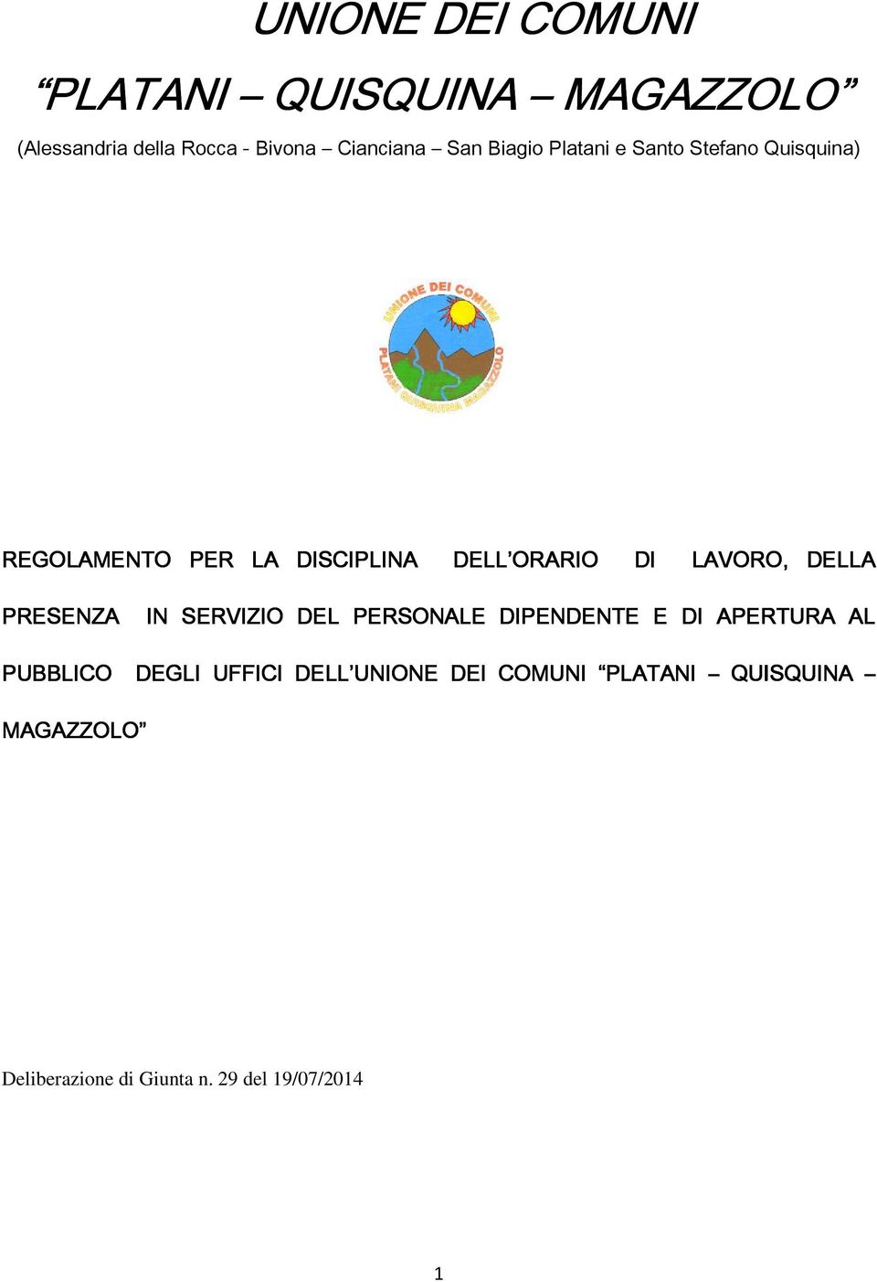 DELLA PRESENZA PUBBLICO IN SERVIZIO DEL PERSONALE DIPENDENTE E DI I APERTURA AL DEGLI UFFICI