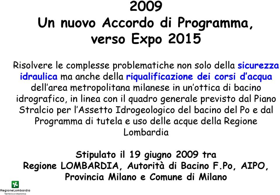 generale previsto dal Piano Stralcio per l Assetto Idrogeologico del bacino del Po e dal Programma di tutela e uso delle acque della