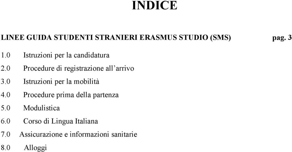 0 Istruzioni per la mobilità 4.0 Procedure prima della partenza 5.