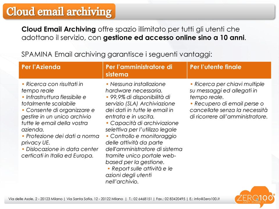 unico archivio tutte le email della vostra azienda. Protezione dei dati a norma privacy UE. Dislocazione in data center certicati in Italia ed Europa.