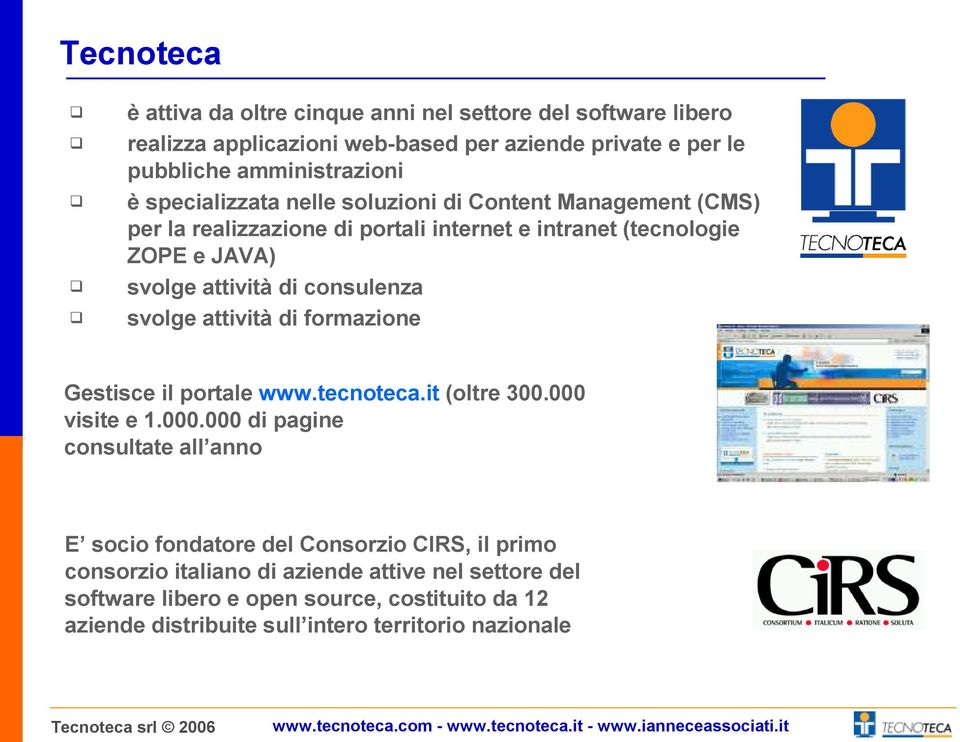 svolge attività di formazione Gestisce il portale www.tecnoteca.it (oltre 300.000 