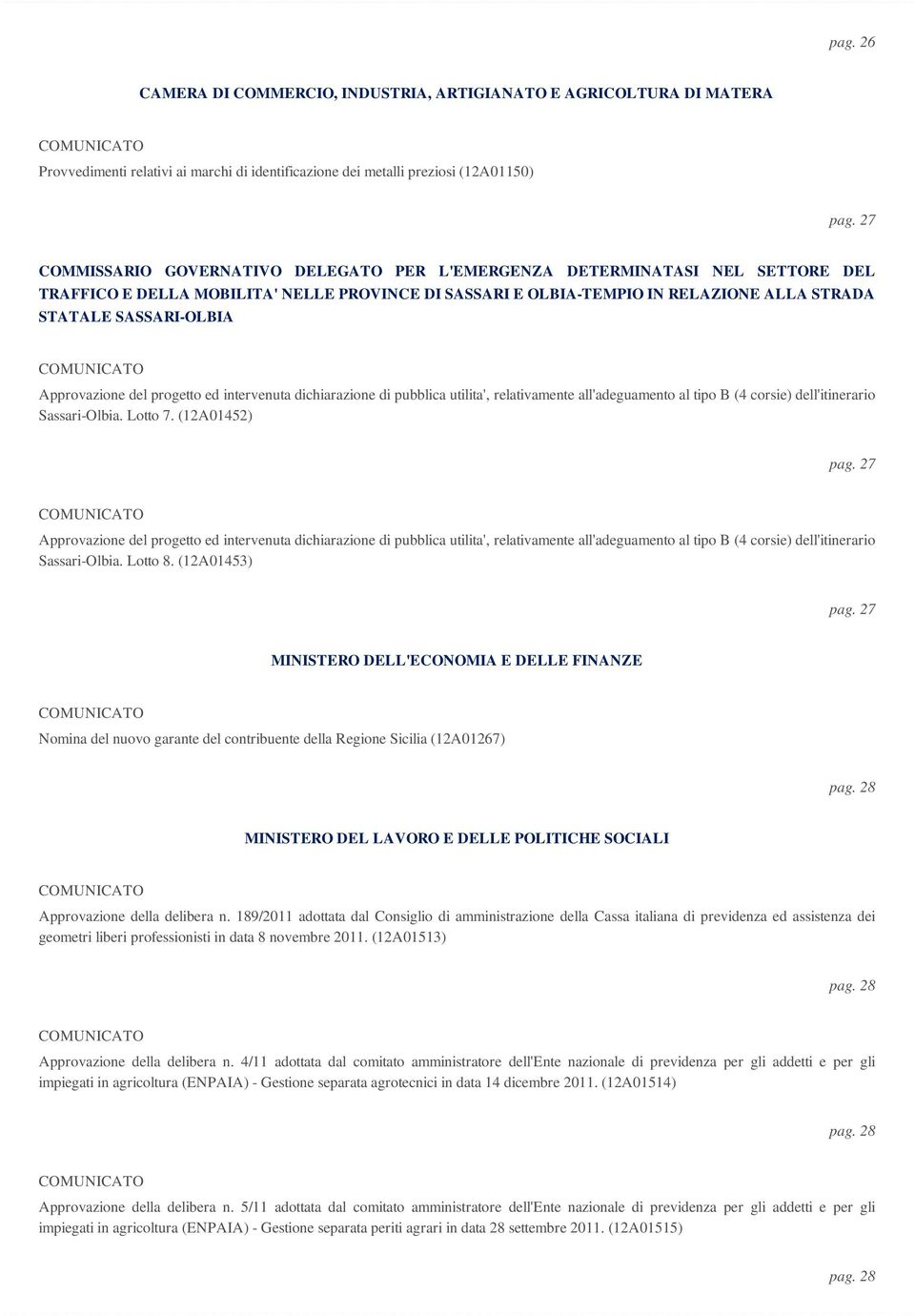 dichiarazione di pubblica utilita', relativamente all'adeguamento al tipo B (4 corsie) dell'itinerario Sassari-Olbia. Lotto 7.