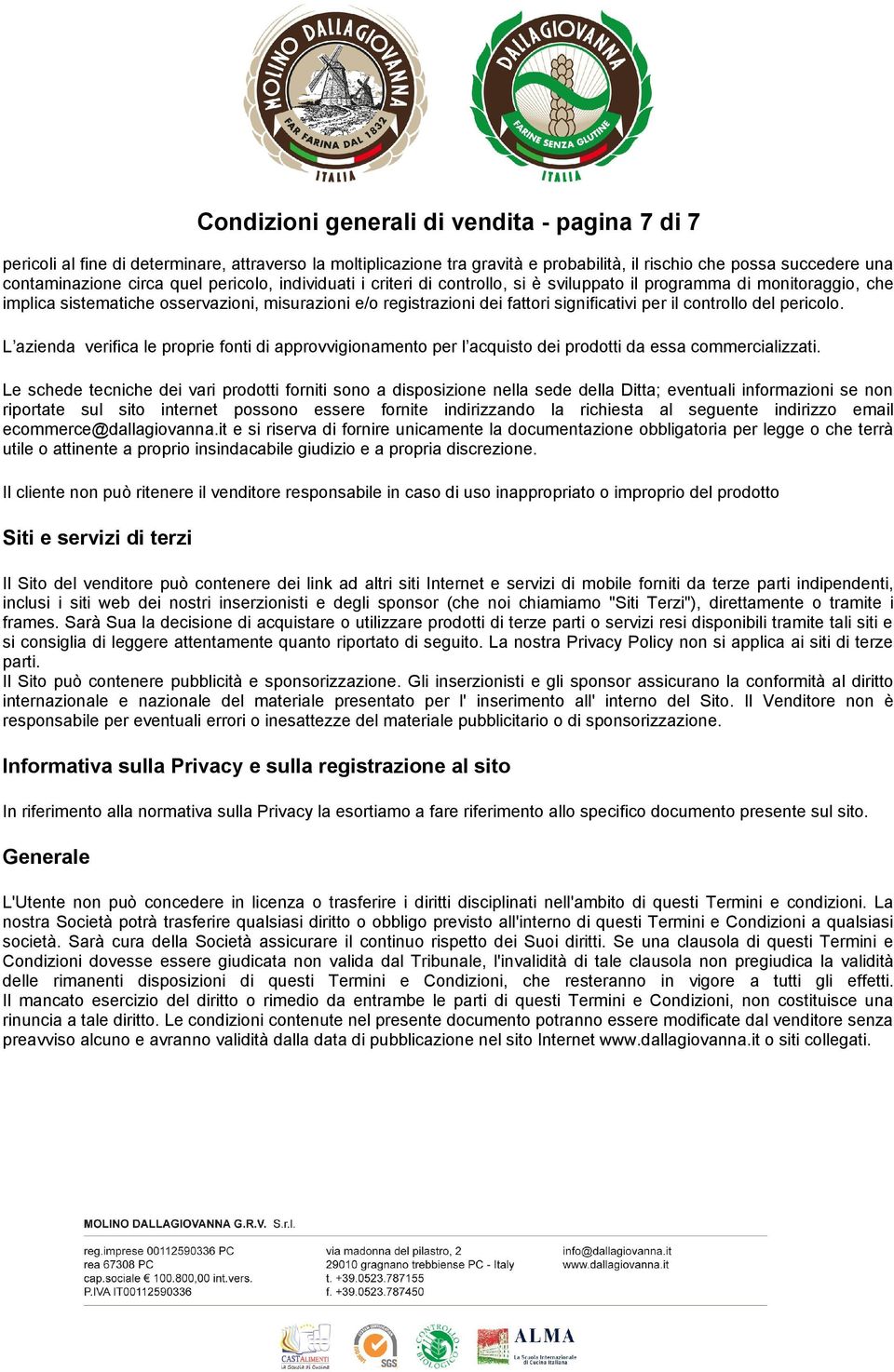 controllo del pericolo. L azienda verifica le proprie fonti di approvvigionamento per l acquisto dei prodotti da essa commercializzati.