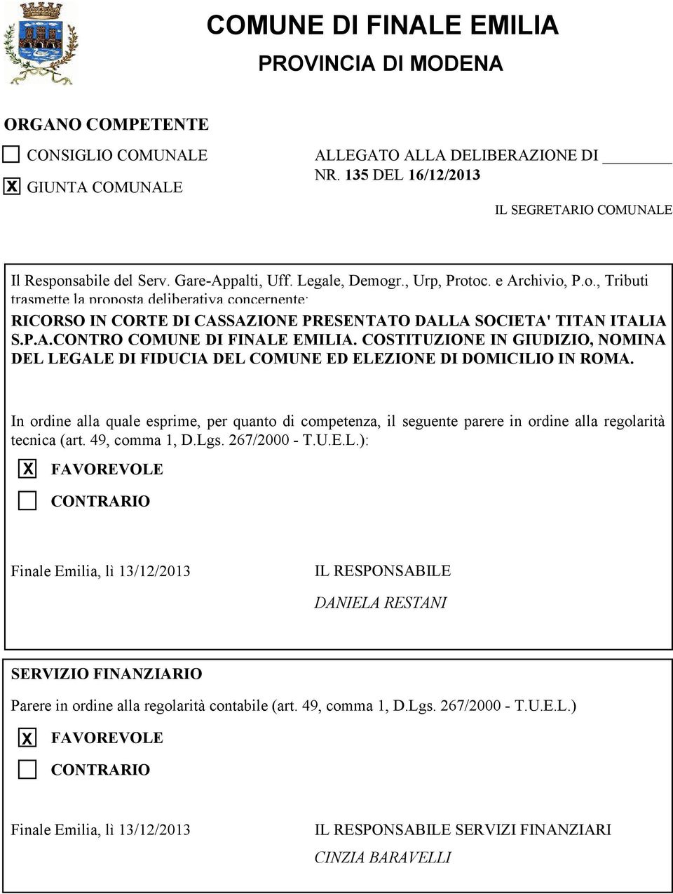 COTITUZIONE IN GIUDIZIO, NOMINA DEL LEGALE DI FIDUCIA DEL COMUNE ED ELEZIONE DI DOMICILIO IN ROMA.