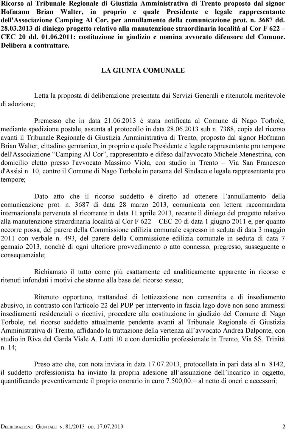 2011: costituzione in giudizio e nomina avvocato difensore del Comune. Delibera a contrattare.