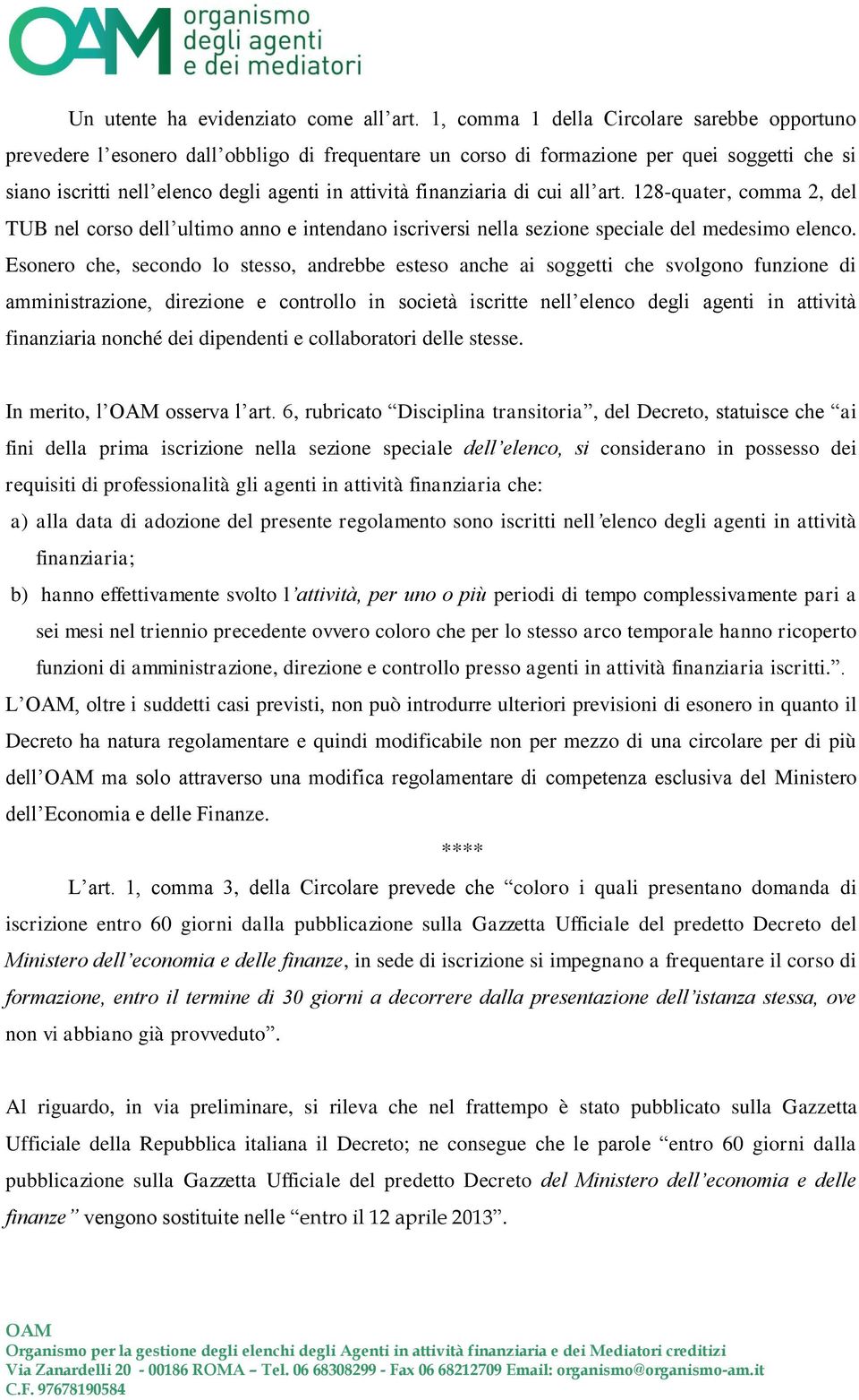 finanziaria di cui all art. 128-quater, comma 2, del TUB nel corso dell ultimo anno e intendano iscriversi nella sezione speciale del medesimo elenco.