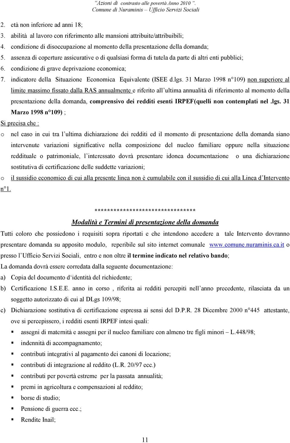 condizione di grave deprivazione economica; 7. indicatore della Situazione Economica Equivalente (ISEE d.lgs.