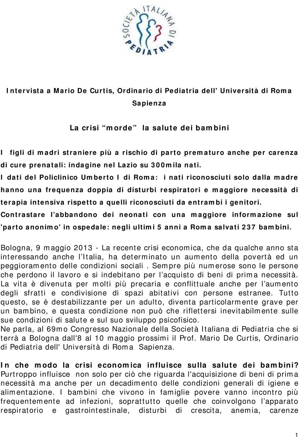 I dati del Policlinico Umberto I di Roma: i nati riconosciuti solo dalla madre hanno una frequenza doppia di disturbi respiratori e maggiore necessità di terapia intensiva rispetto a quelli