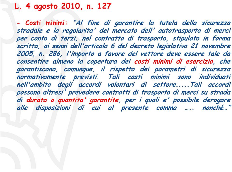 forma scritta, ai sensi dell'articolo 6 del decreto legislativo 21 novembre 2005, n.