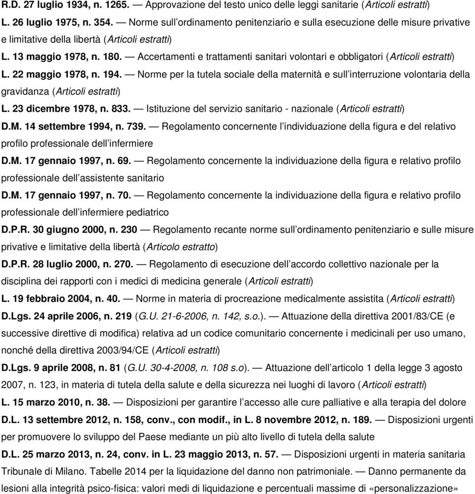 Accertamenti e trattamenti sanitari volontari e obbligatori (Articoli estratti) L. 22 maggio 1978, n. 194.