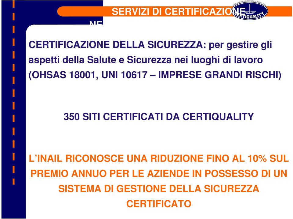 IMPRESE GRANDI RISCHI) 350 SITI CERTIFICATI DA CERTIQUALITY L INAIL RICONOSCE UNA RIDUZIONE FINO