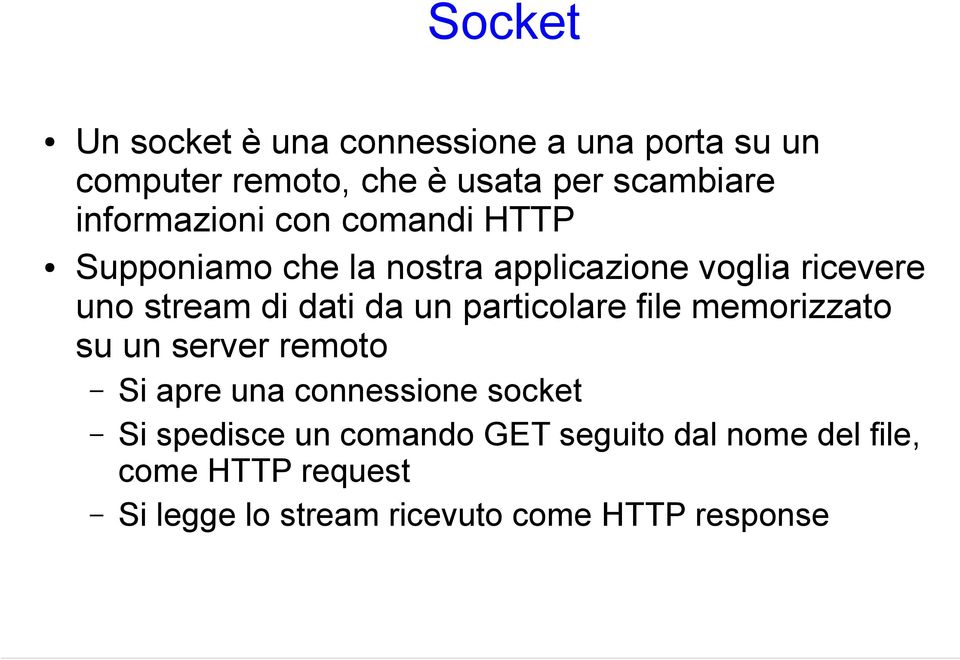 dati da un particolare file memorizzato su un server remoto Si apre una connessione socket Si