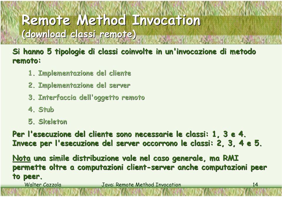 Skeleton Per l'esecuzione del cliente sono necessarie le classi: : 1, 3 e 4.