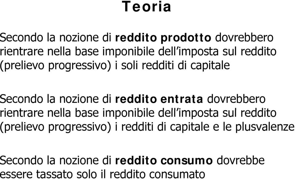 dovrebbero rientrare e nella base imponibile dell imposta sul reddito (prelievo progressivo) i redditi di