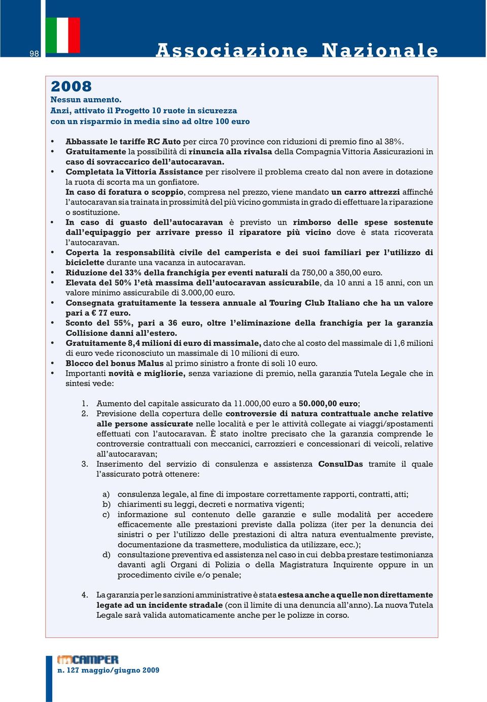 Gratuitamente la possibilità di rinuncia alla rivalsa della Compagnia Vittoria Assicurazioni in caso di sovraccarico dell autocaravan.