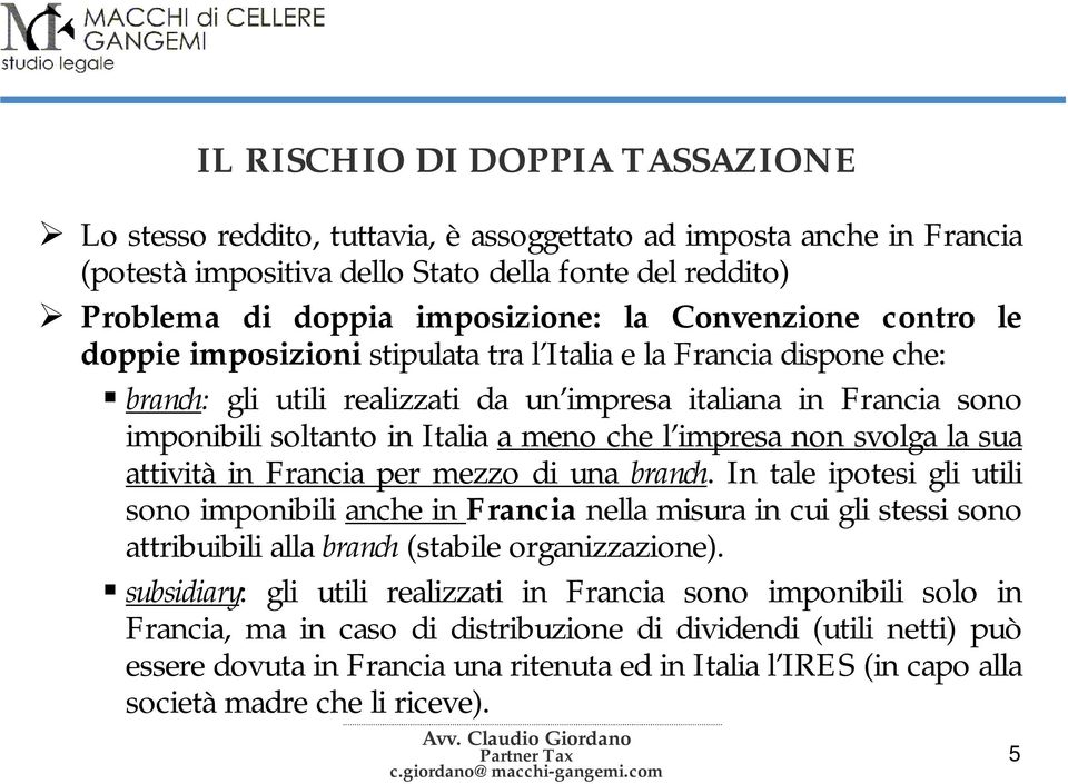 l impresa non svolga la sua attività in Francia per mezzo di una branch.