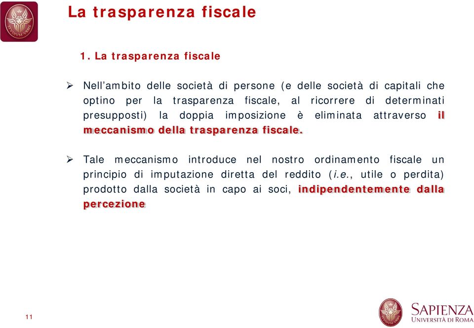 fiscale, al ricorrere di determinati presupposti) la doppia imposizione è eliminata attraverso il meccanismo della