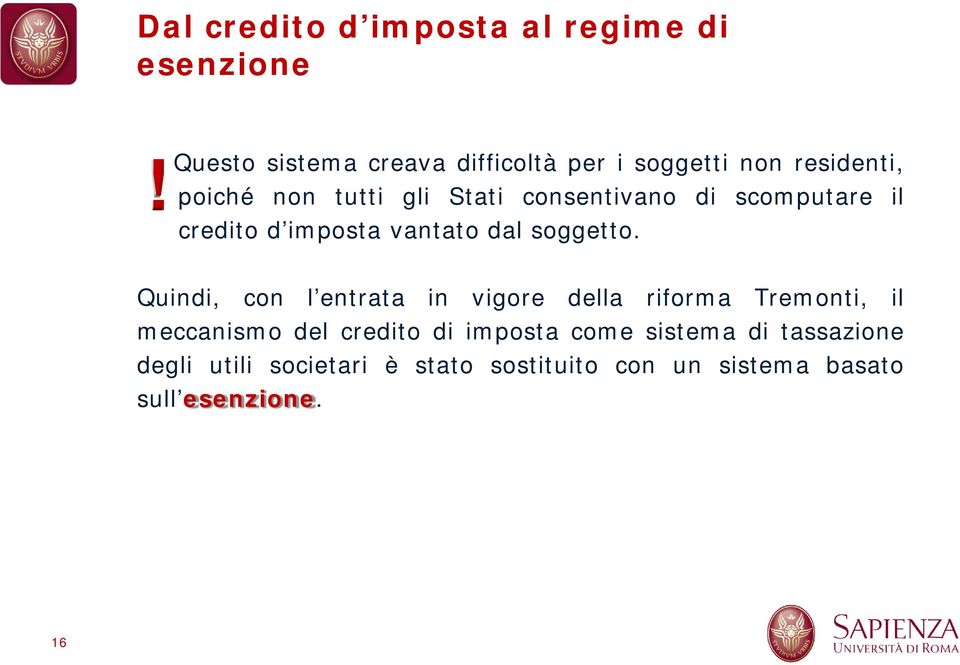 consentivano di scomputare il credito d imposta vantato dal soggetto.