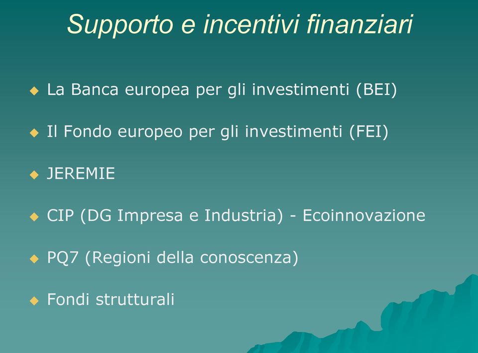 investimenti (FEI) JEREMIE CIP (DG Impresa e Industria)