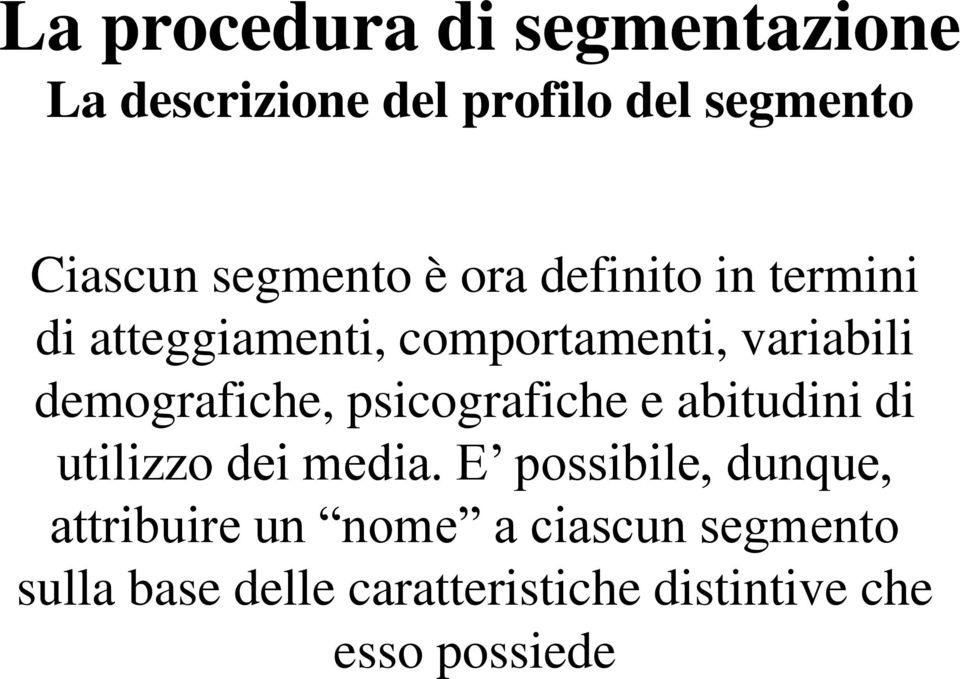 demografiche, psicografiche e abitudini di utilizzo dei media.