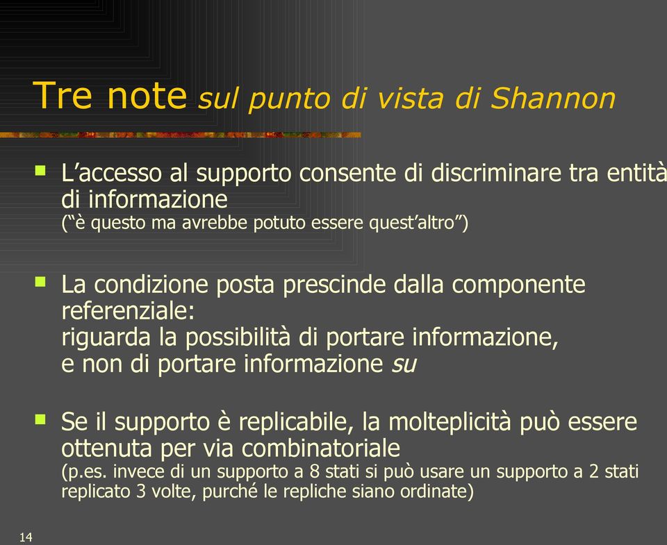 informazione, e non di portare informazione su Se il supporto è replicabile, la molteplicità può essere ottenuta per via