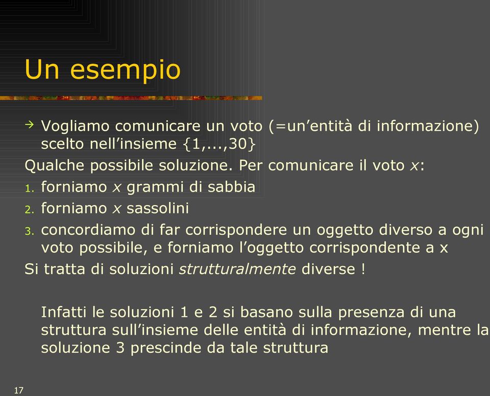 concordiamo di far corrispondere un oggetto diverso a ogni voto possibile, e forniamo l oggetto corrispondente a x Si tratta di