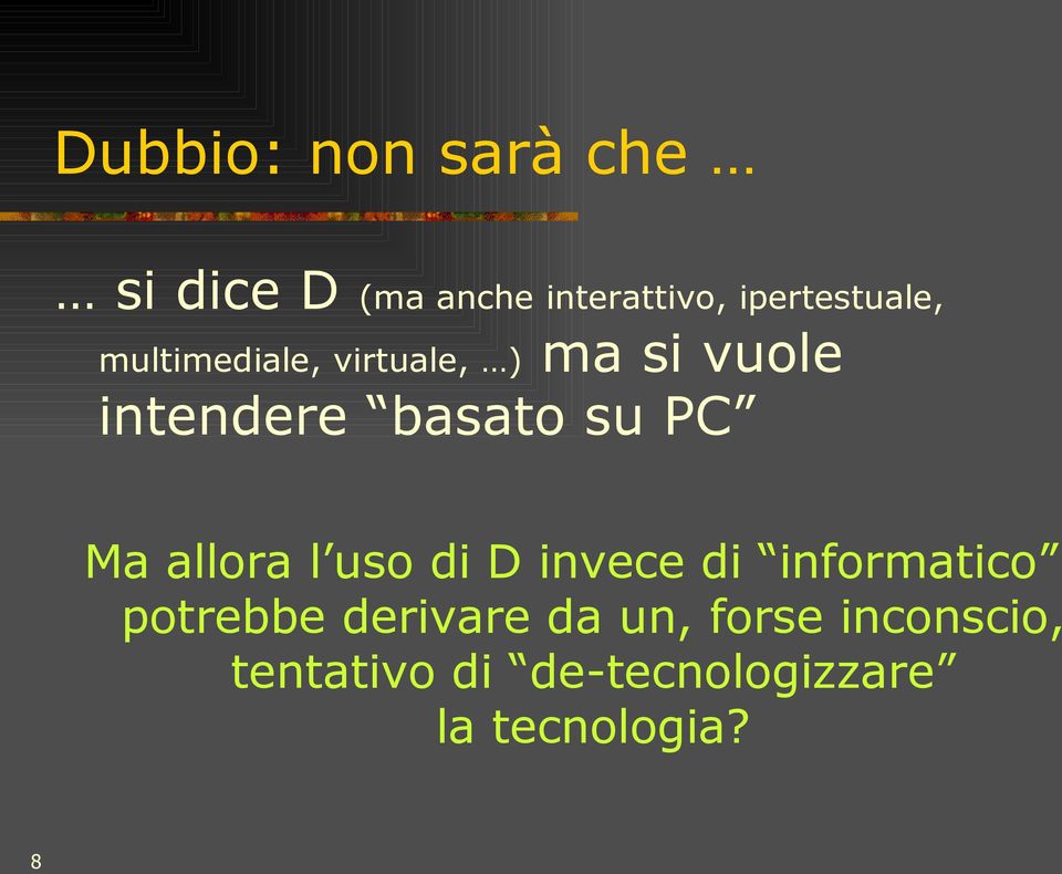 basato su PC Ma allora l uso di D invece di informatico potrebbe