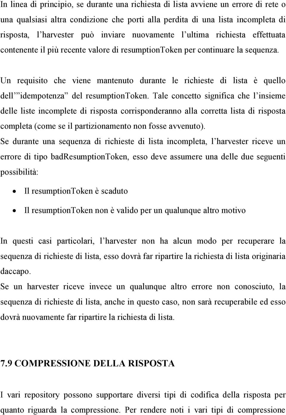 Un requisito che viene mantenuto durante le richieste di lista è quello dell idempotenza del resumptiontoken.