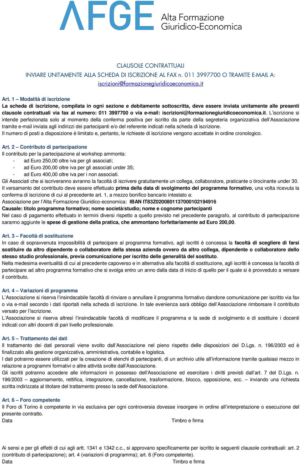 3997700 o via : iscrizioni@formazionegiuridicoeconomica.it.