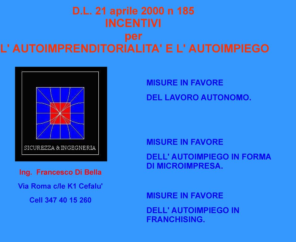 Francesco Di Bella Via Roma c/le K1 Cefalu' Cell 347 40 15 260 DELL'