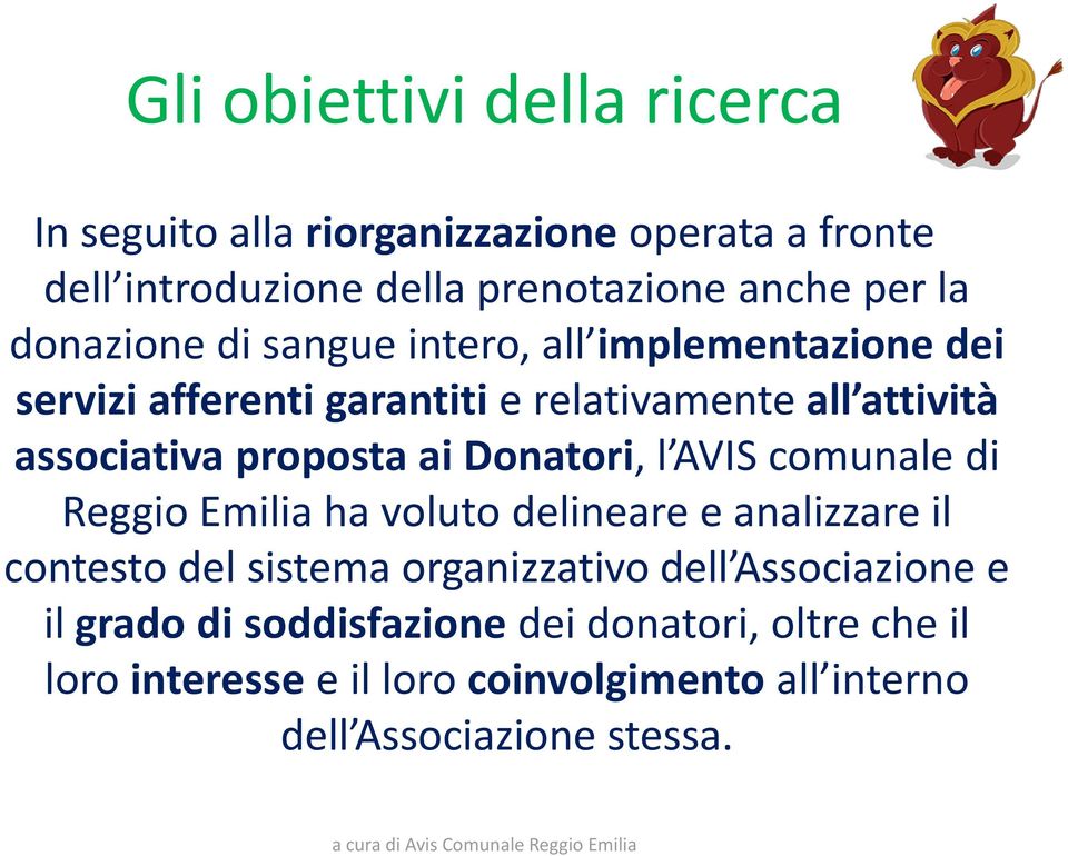 ai Donatori, l AVIS comunale di Reggio Emilia ha voluto delineare e analizzare il contesto del sistema organizzativo dell