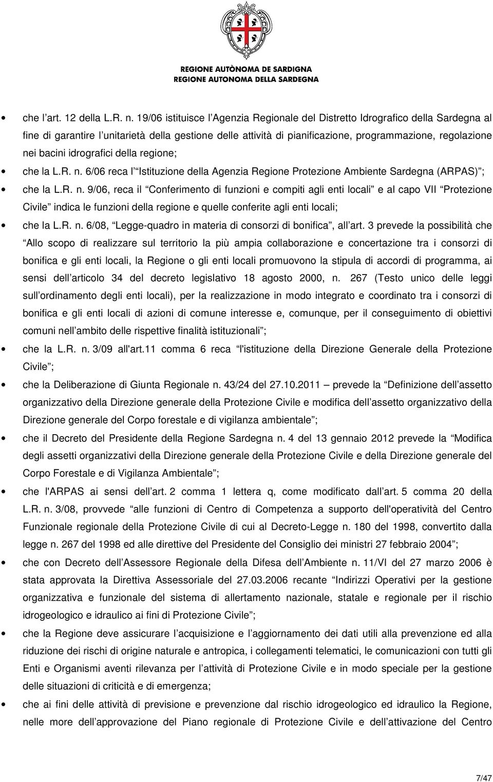 idrografici della regione; che la L.R. n.