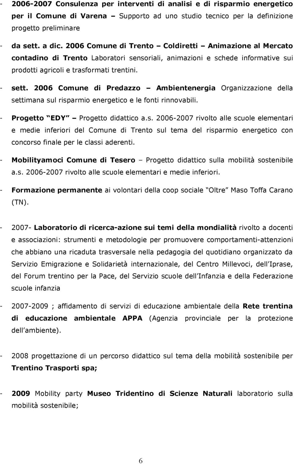 2006 Comune di Predazzo Ambientenergia Organizzazione della se