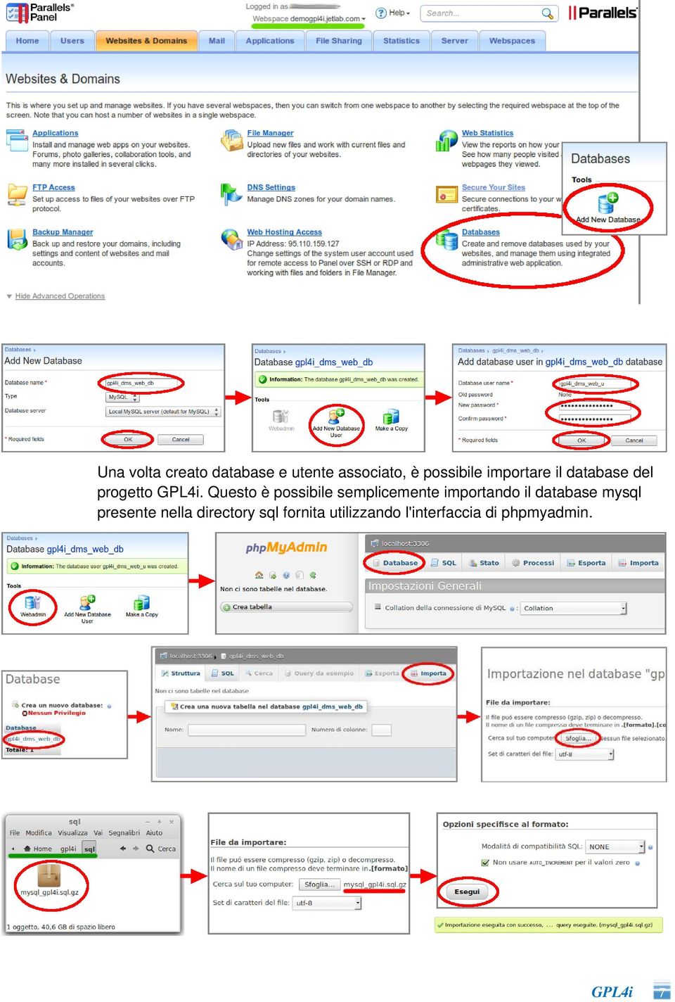 Questo è possibile semplicemente importando il database mysql