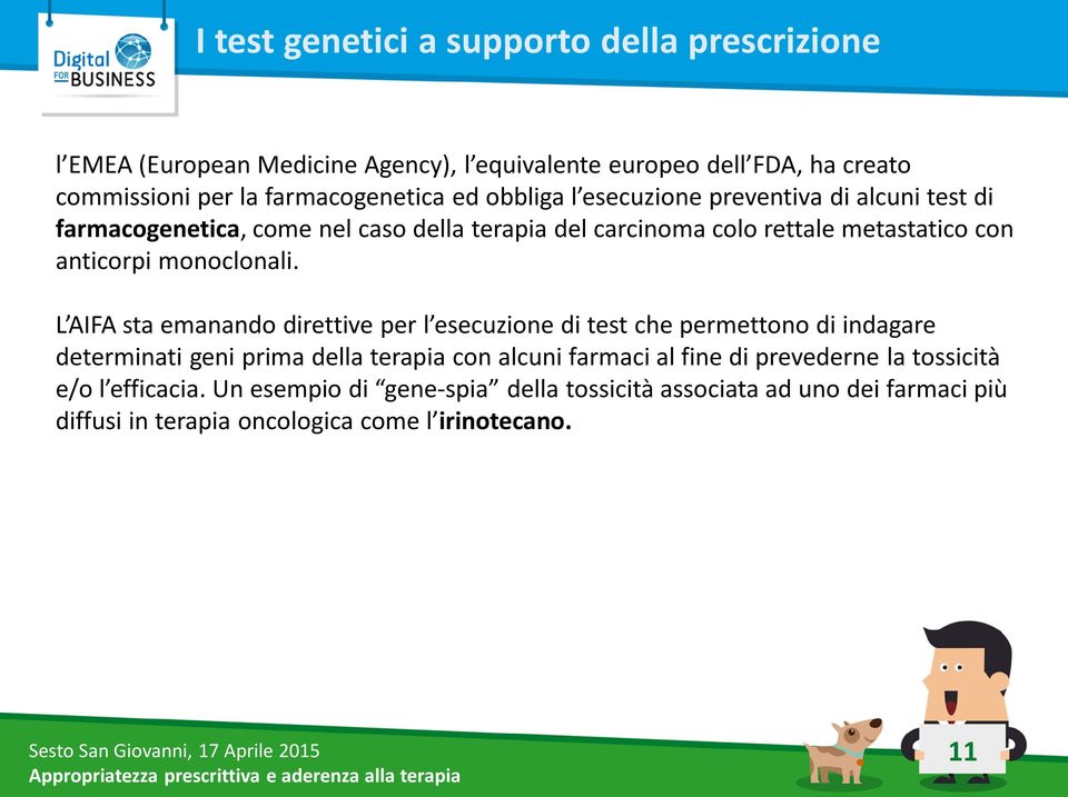 L AIFA sta emanando direttive per l esecuzione di test che permettono di indagare determinati geni prima della terapia con alcuni farmaci al fine