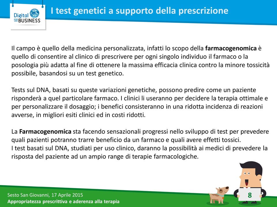 Tests sul DNA, basati su queste variazioni genetiche, possono predire come un paziente risponderà a quel particolare farmaco.