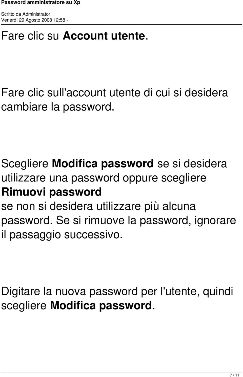 password se non si desidera utilizzare più alcuna password Se si rimuove la password, ignorare il