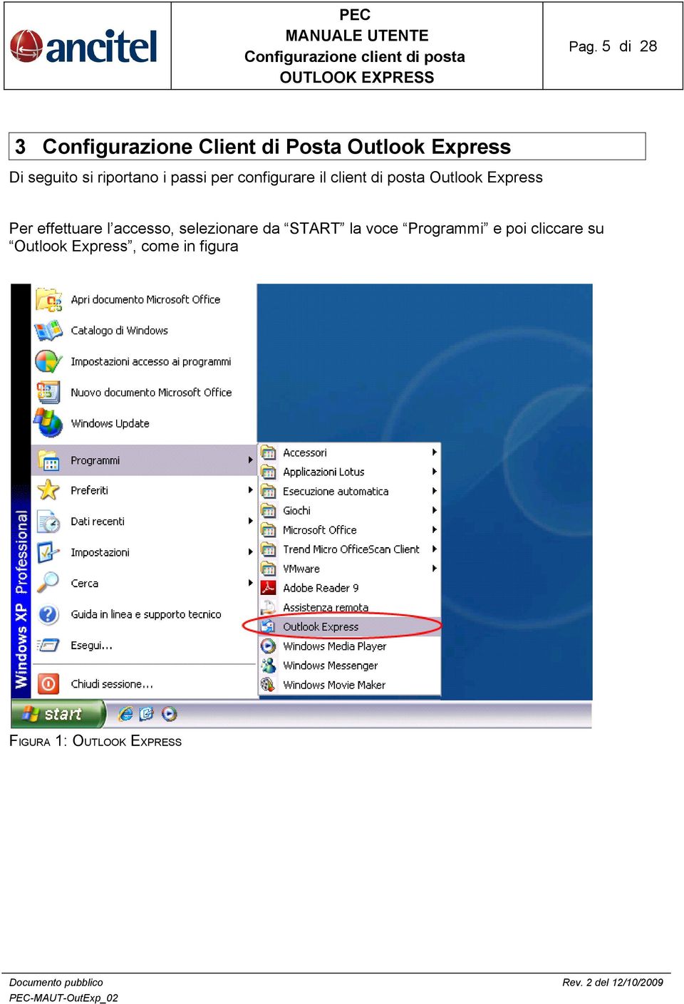 Outlook Express Per effettuare l accesso, selezionare da START la
