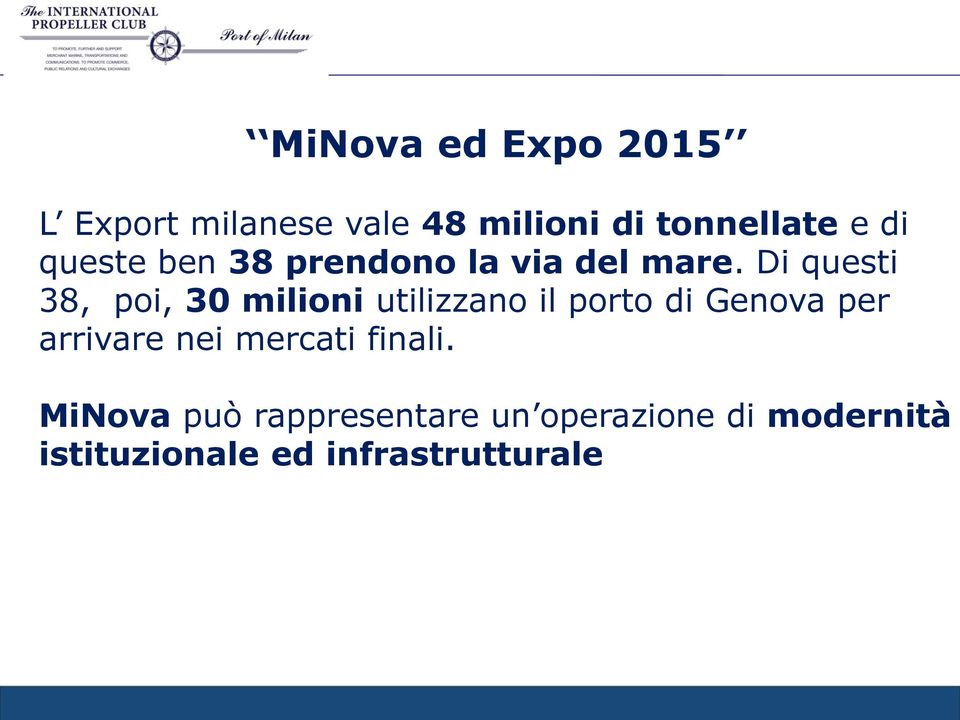 Di questi 38, poi, 30 milioni utilizzano il porto di Genova per arrivare