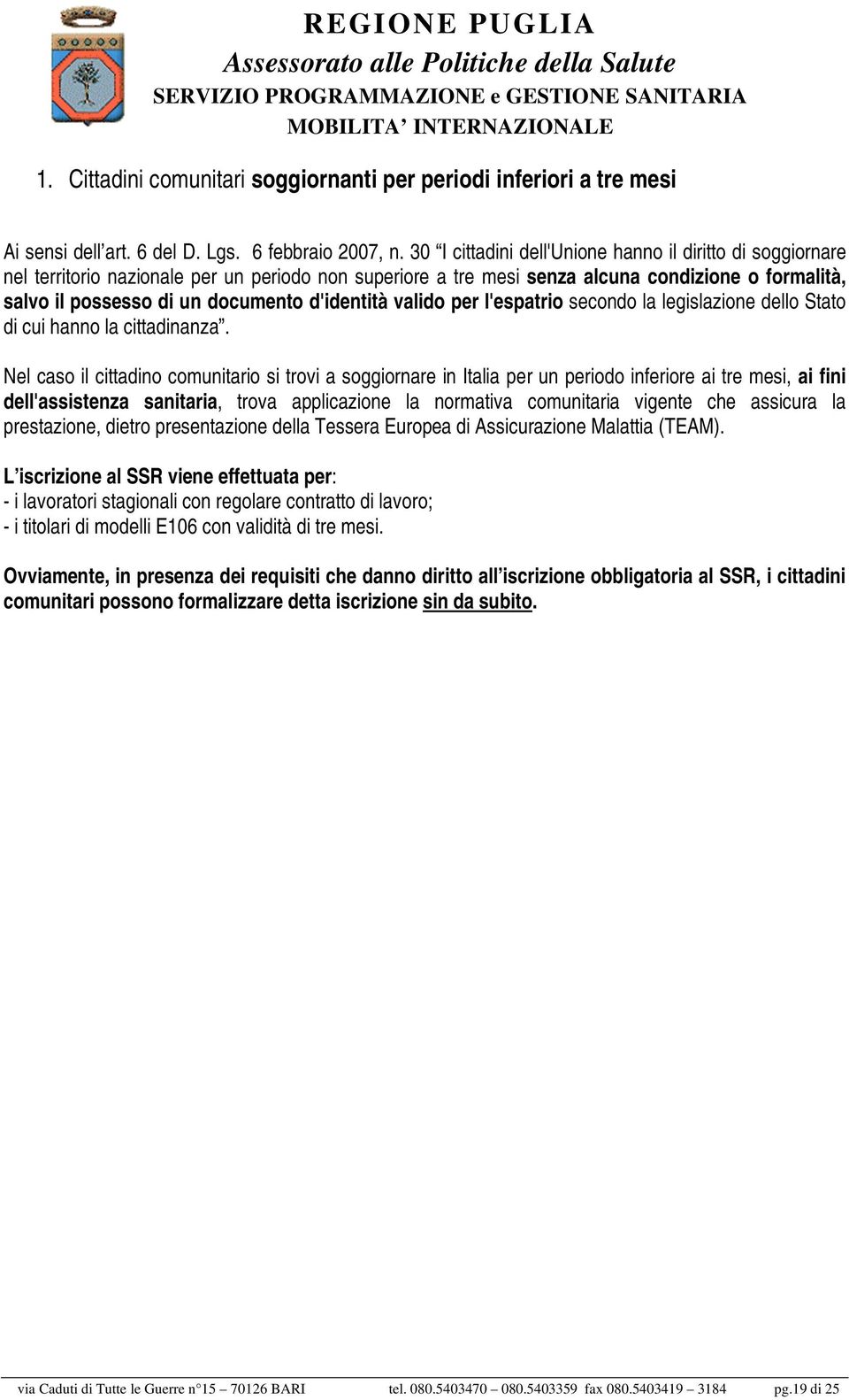 d'identità valido per l'espatrio secondo la legislazione dello Stato di cui hanno la cittadinanza.