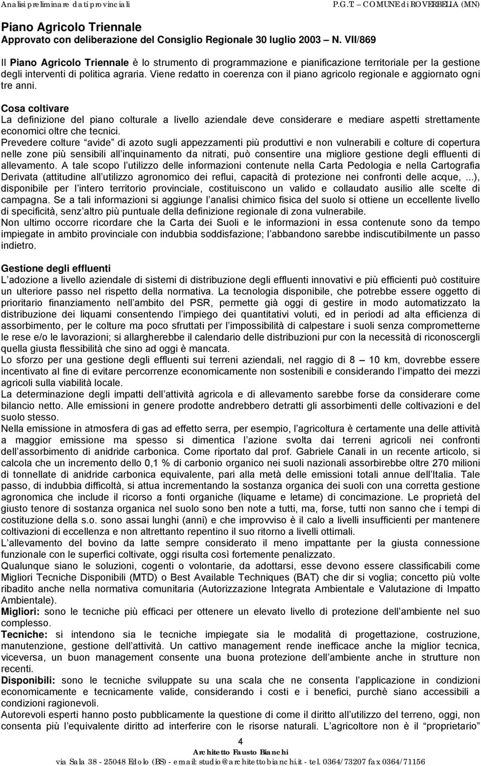 Viene redatto in coerenza con il piano agricolo regionale e aggiornato ogni tre anni.