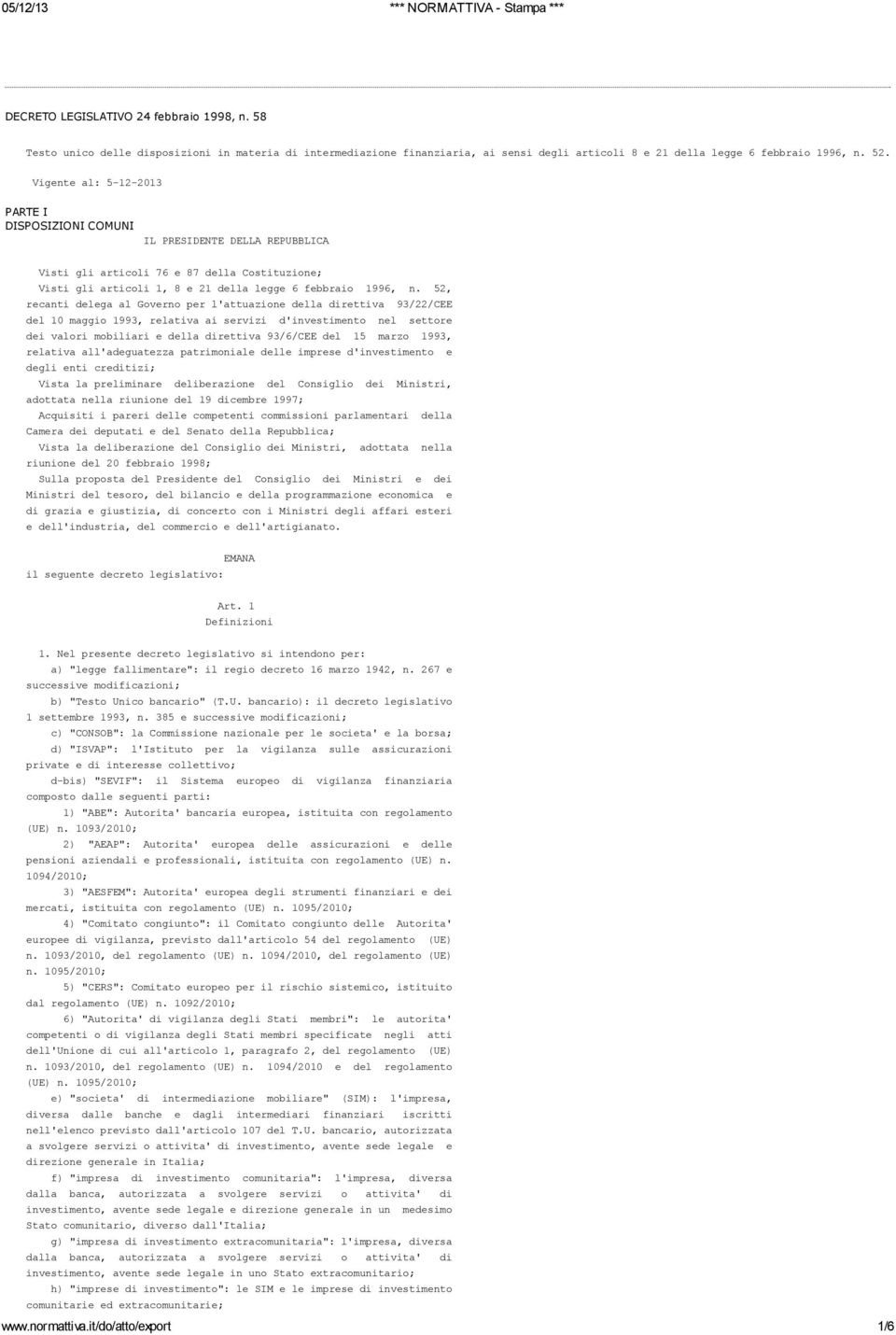 52, recanti delega al Governo per l'attuazione della direttiva 93/22/CEE del 10 maggio 1993, relativa ai servizi d'investimento nel settore dei valori mobiliari e della direttiva 93/6/CEE del 15