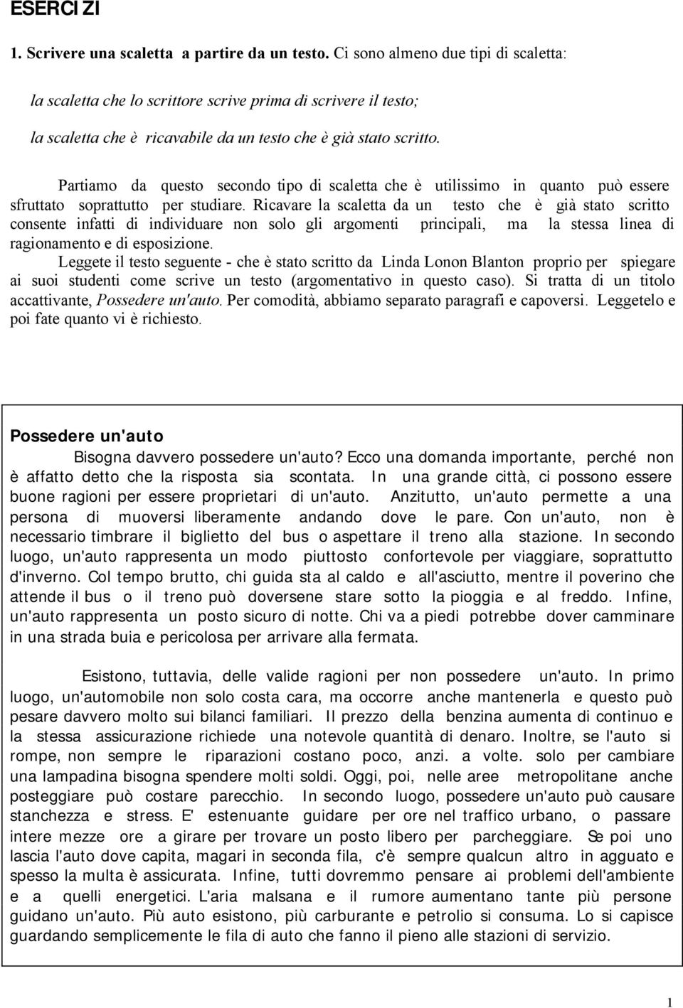 Partiamo da questo secondo tipo di scaletta che è utilissimo in quanto può essere sfruttato soprattutto per studiare.