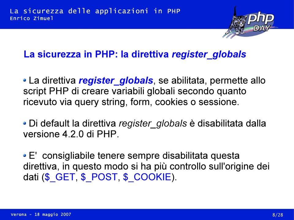 Di default la direttiva register_globals è disabilitata dalla versione 4.2.0 di PHP.